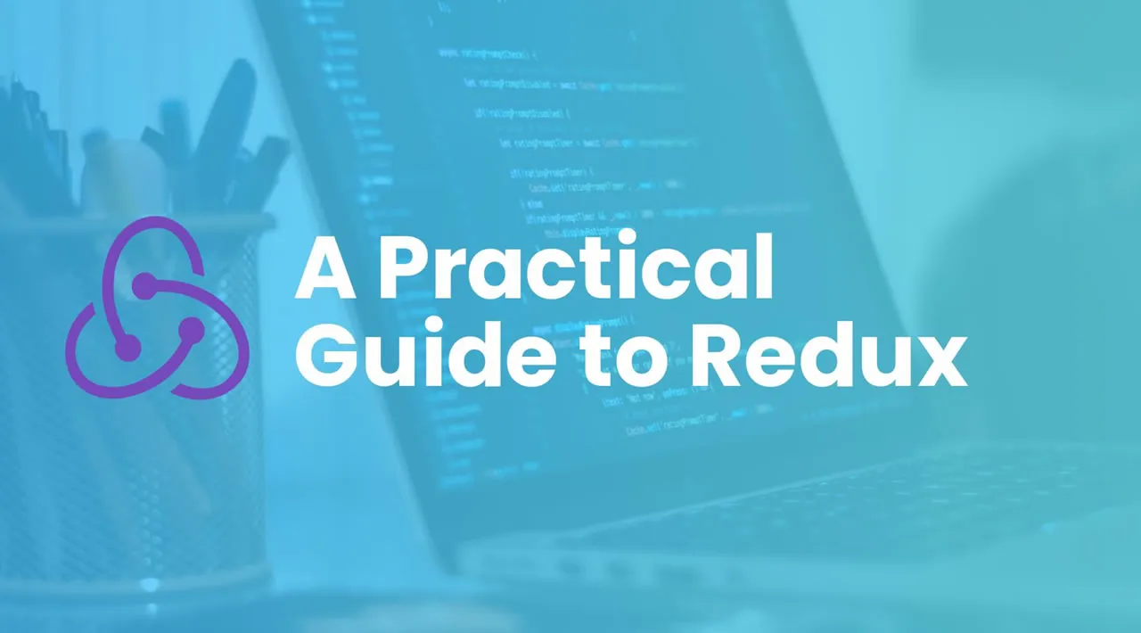 A Practical Guide to Redux