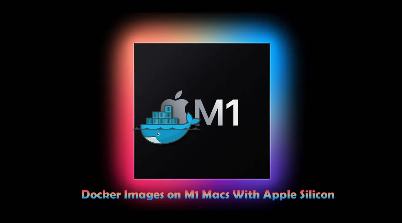 How to Actually Deploy Docker Images Built on M1 Macs With Apple Silicon