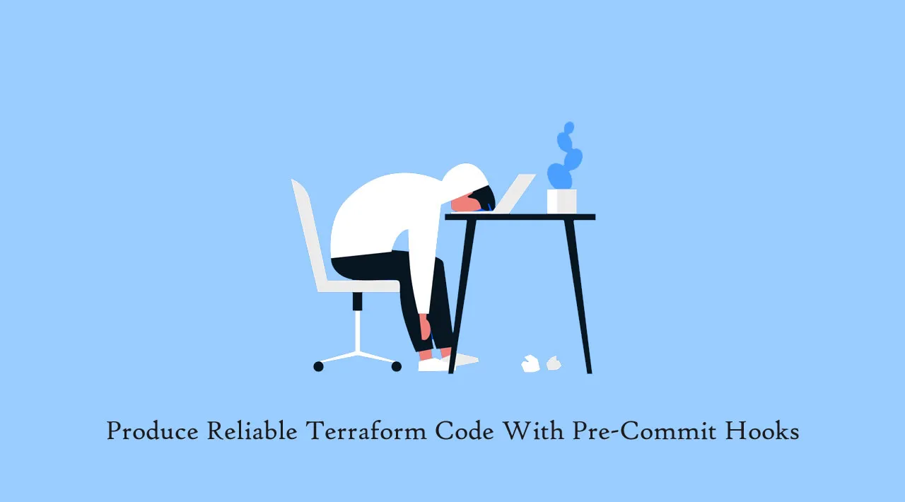 Produce Reliable Terraform Code With Pre-Commit Hooks