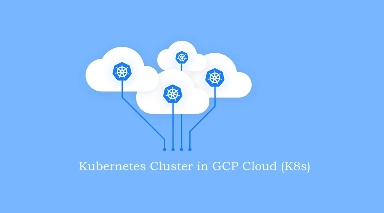 How to Provision Kubernetes Cluster in GCP Cloud (K8s)?