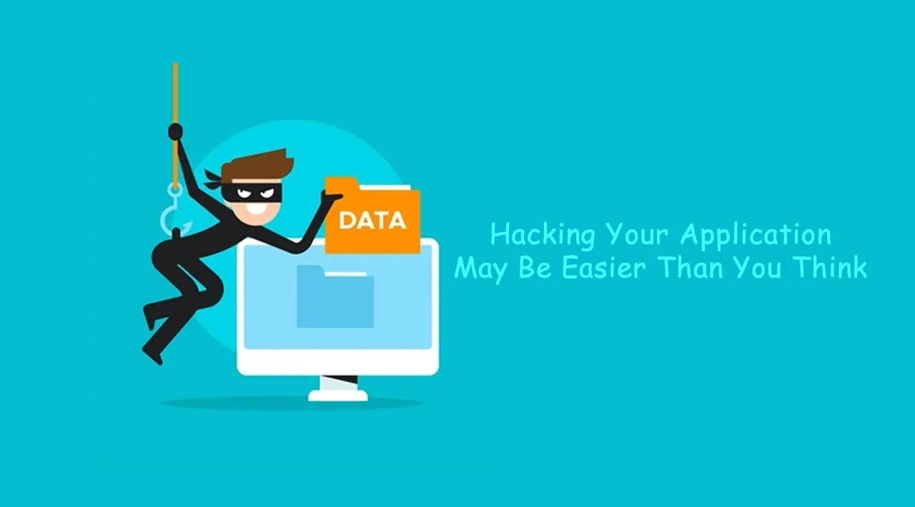Hacking Your Application May Be Easier Than You Think 