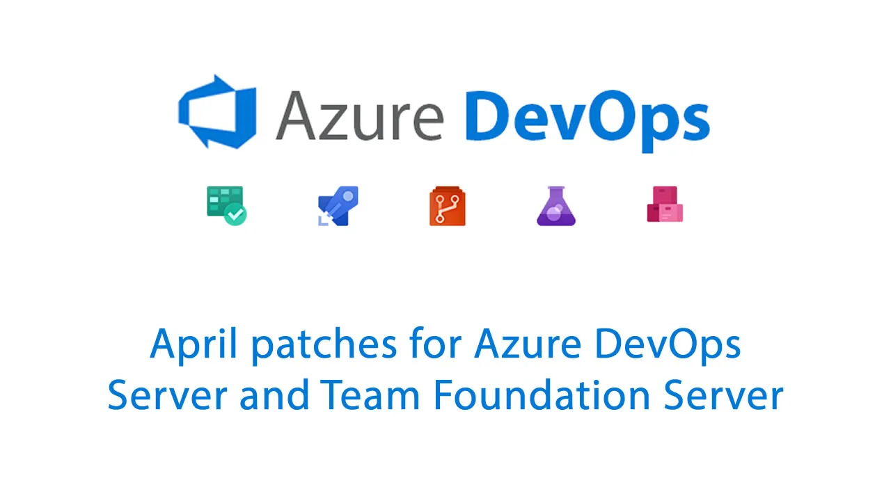 April patches for Azure DevOps Server and Team Foundation Server
