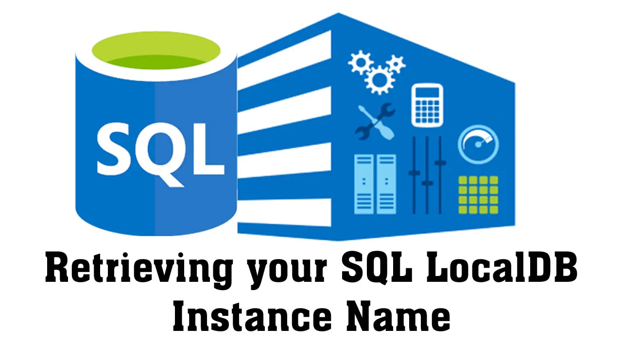 Retrieving your SQL LocalDB Instance Name: A How-To Guide
