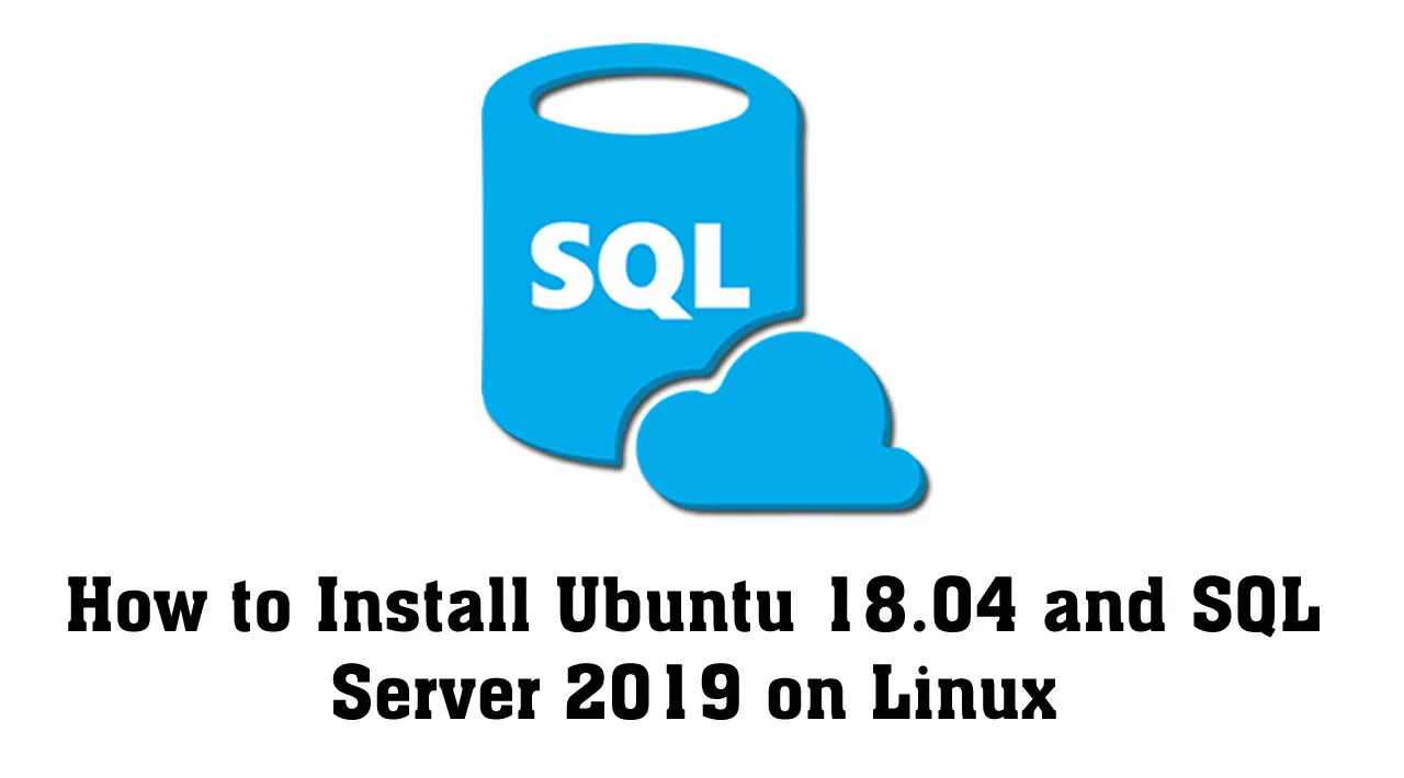 How to Install Ubuntu 18.04 and SQL Server 2019 on Linux