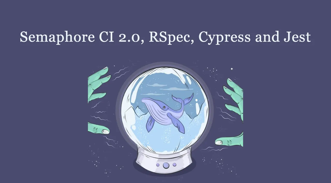 Configuring Parallel Tests with Semaphore CI 2.0, RSpec, Cypress and Jest 