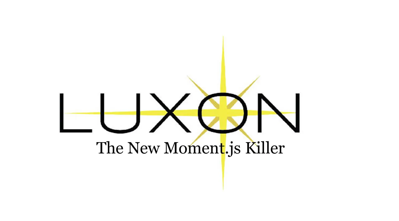 Meet Luxon, The New Moment.js Killer