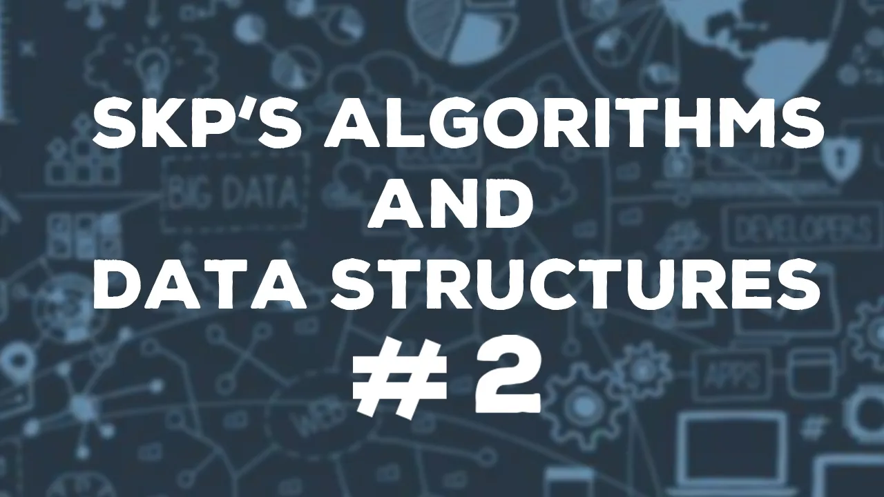 SKP's Algorithms and Data Structures #2 