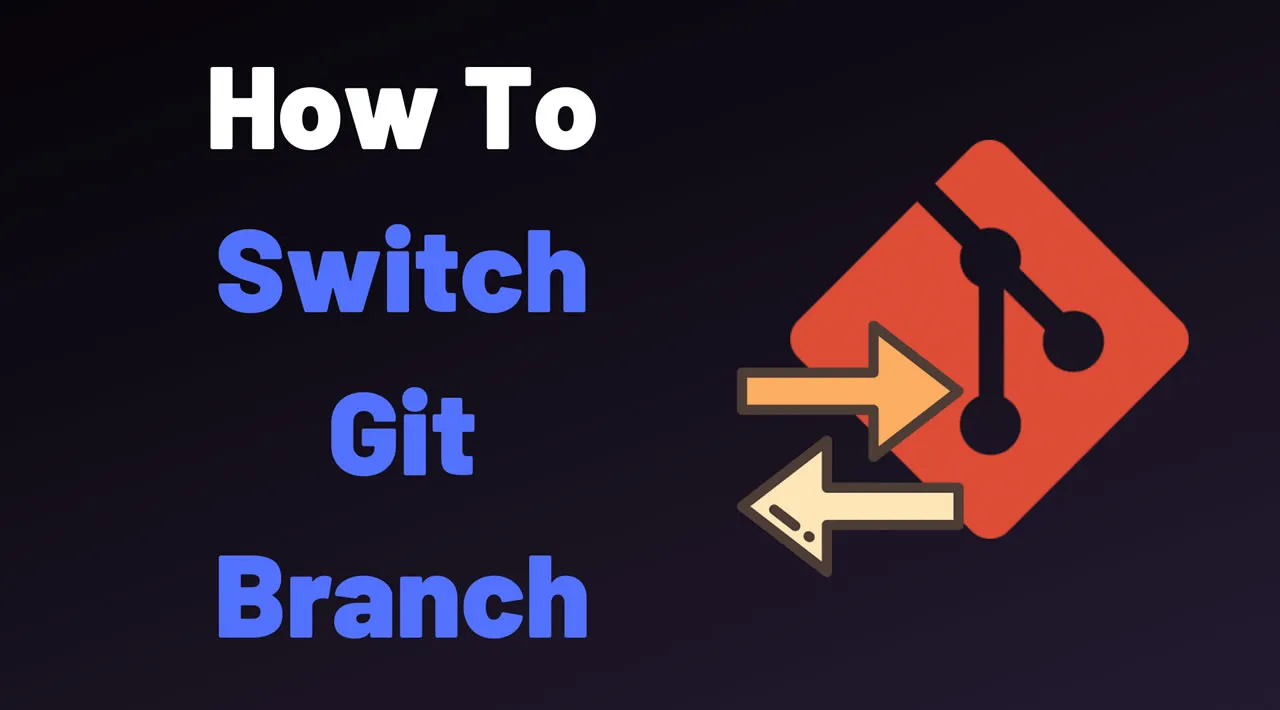 How To Change The Branch In Git - Git Switch Branch