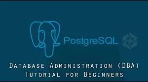 PostgreSQL Database Administration (DBA) for Beginners