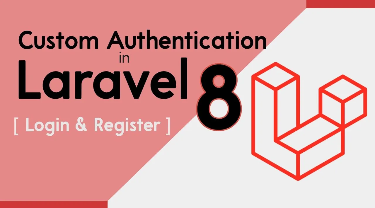 How to Create Custom Authentication Login and Registration in Laravel 8