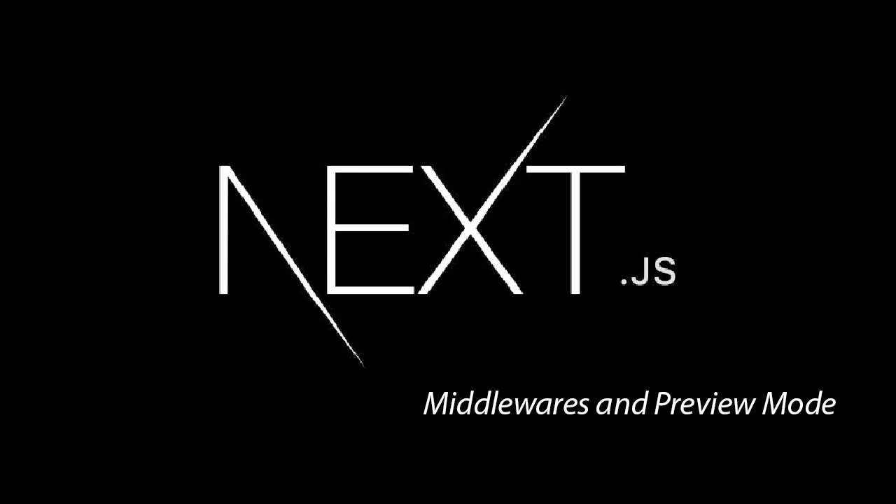 Next.js — Middlewares and Preview Mode