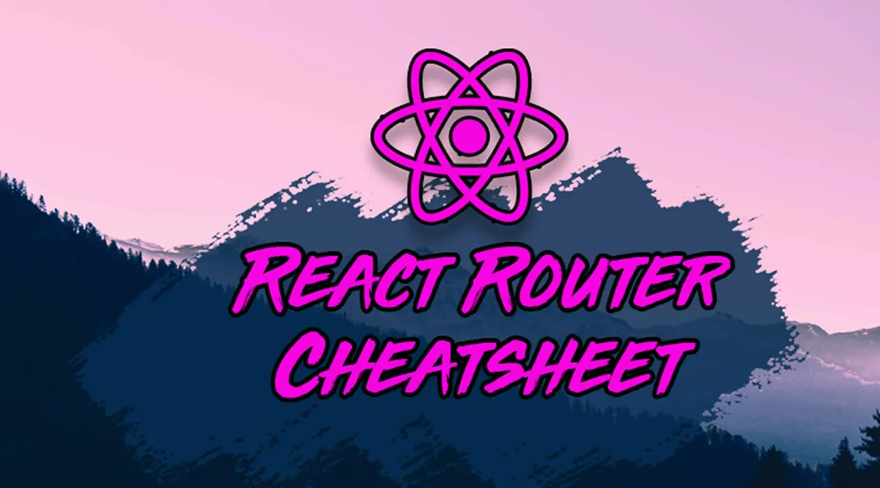 The React Router Cheatsheet – Everything You Need to Know