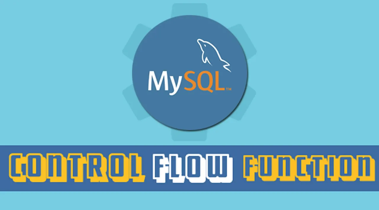 Learn MySQL: Control Flow functions