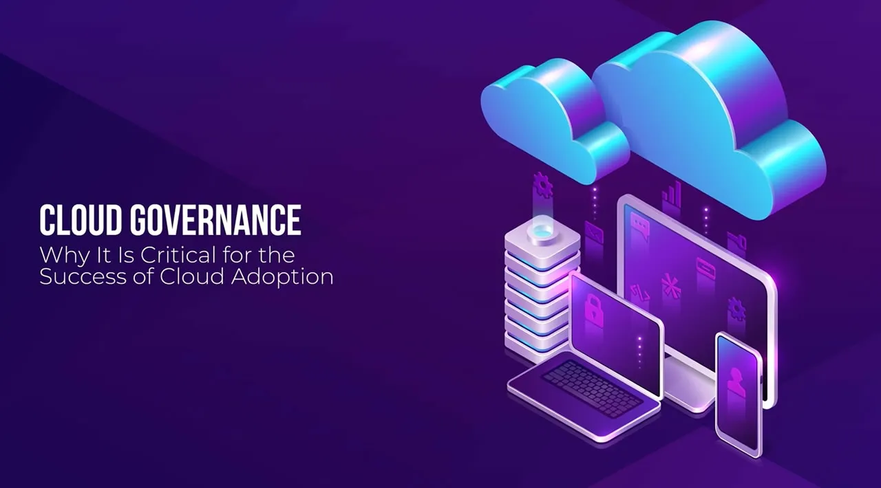 Why Is Cloud Governance Critical for the Success of Cloud Adoption?