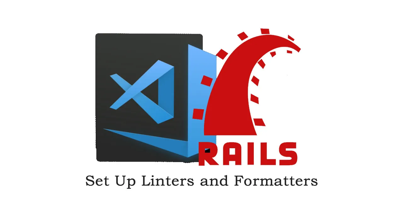 How To Set Up Linters and Formatters for VS Code and Ruby on Rails