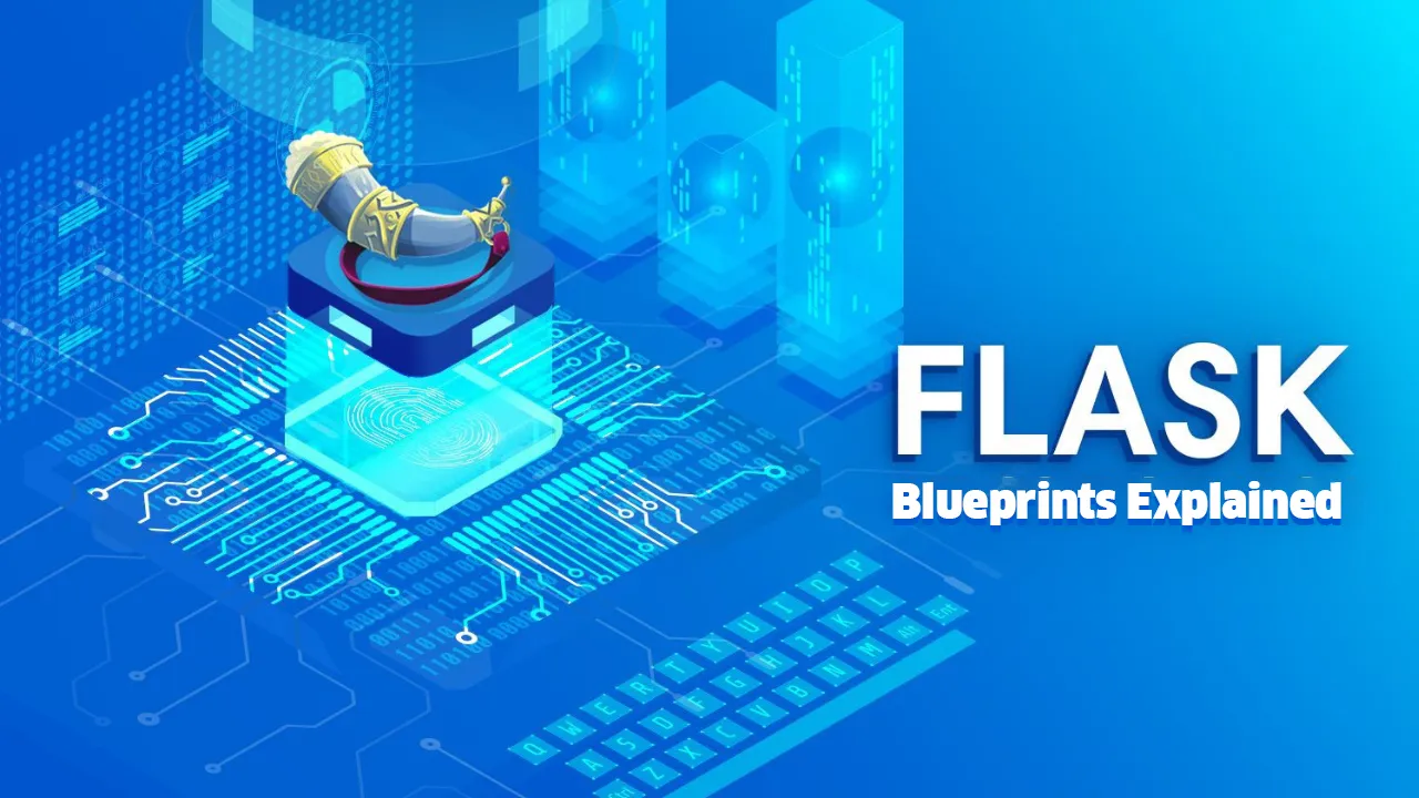 Flask Blueprints Explained in 5 Minutes