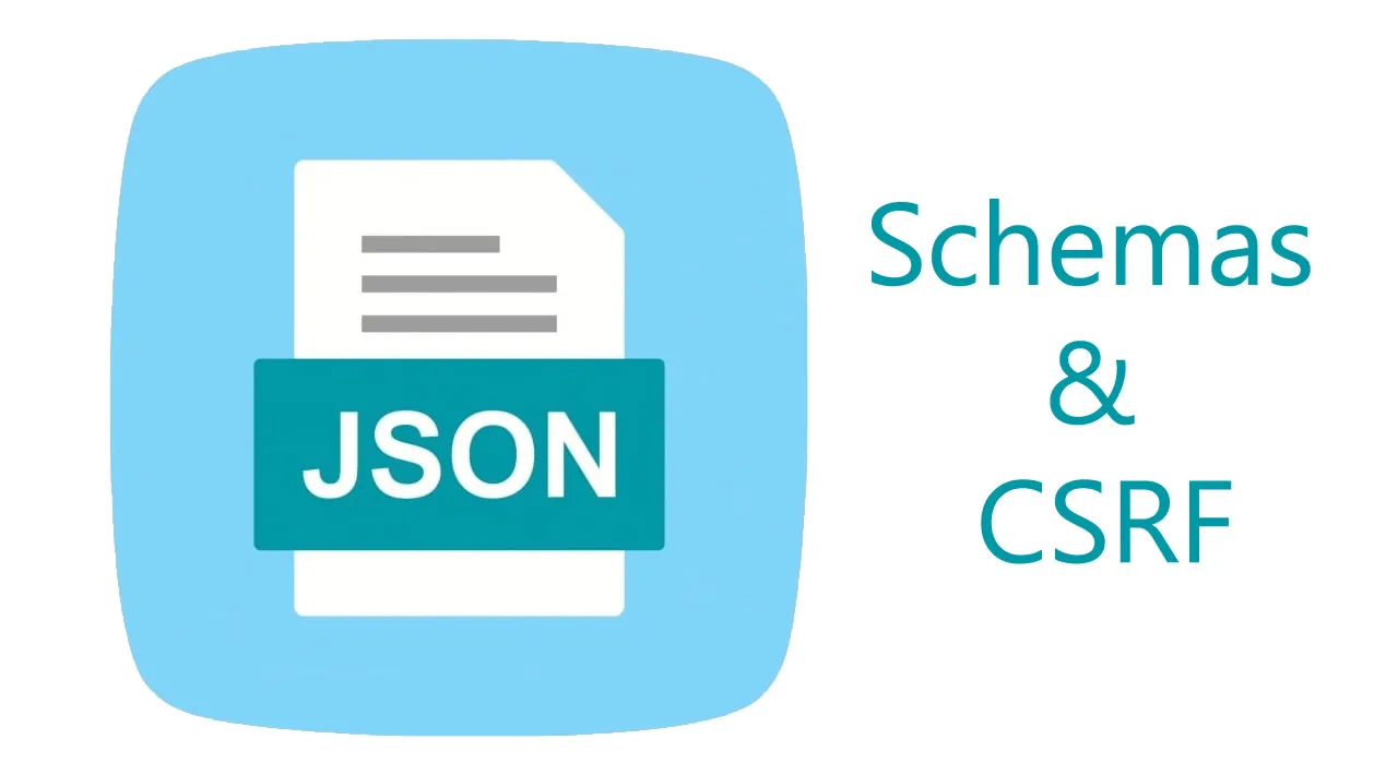 Working with JSON — Schemas and CSRF