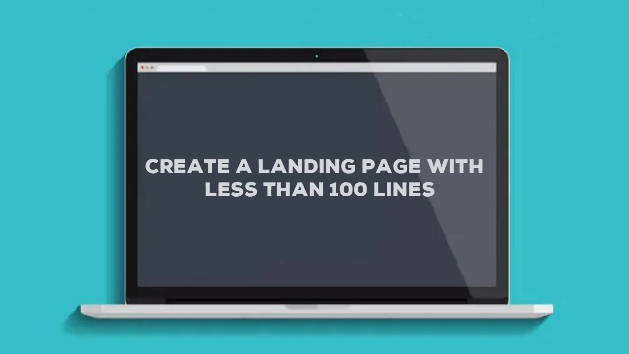 Create a Landing page with Less than 100 lines