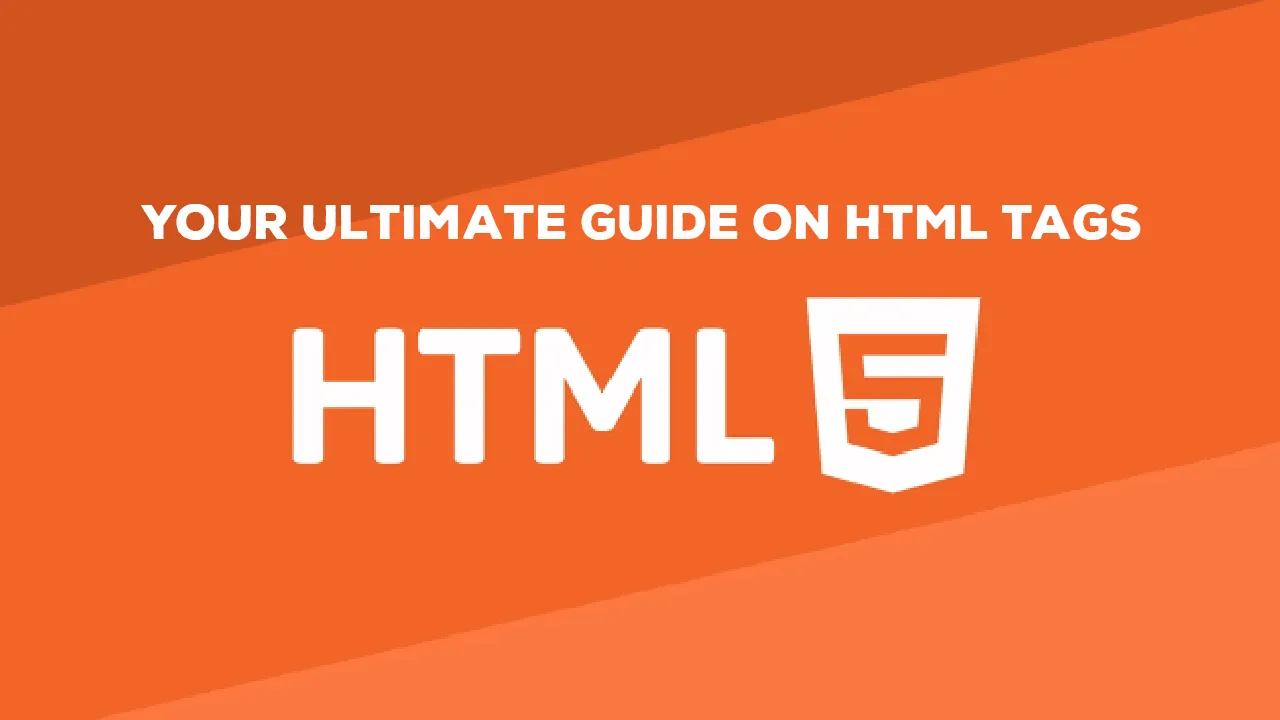 Your Ultimate Guide On HTML Tags 🔥  