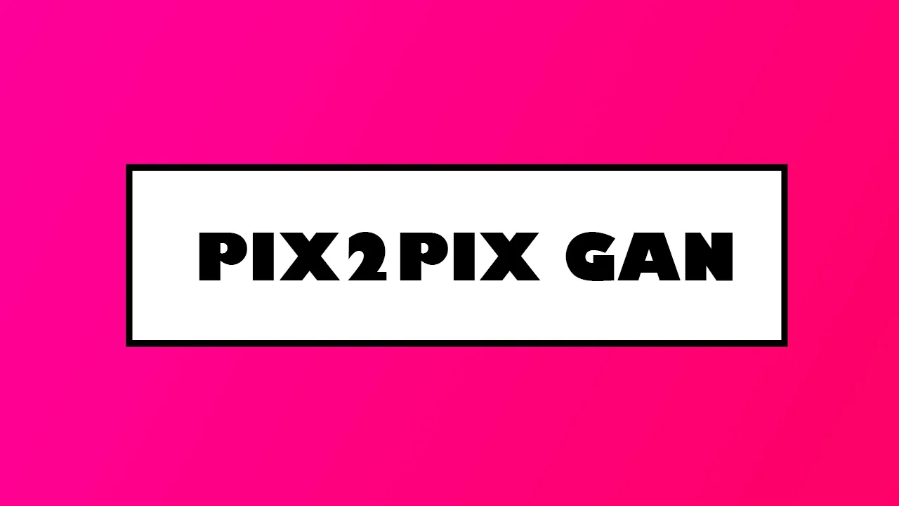 Understanding Pix2Pix GAN