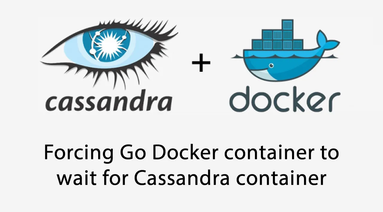 Forcing Go Docker container to wait for Cassandra container