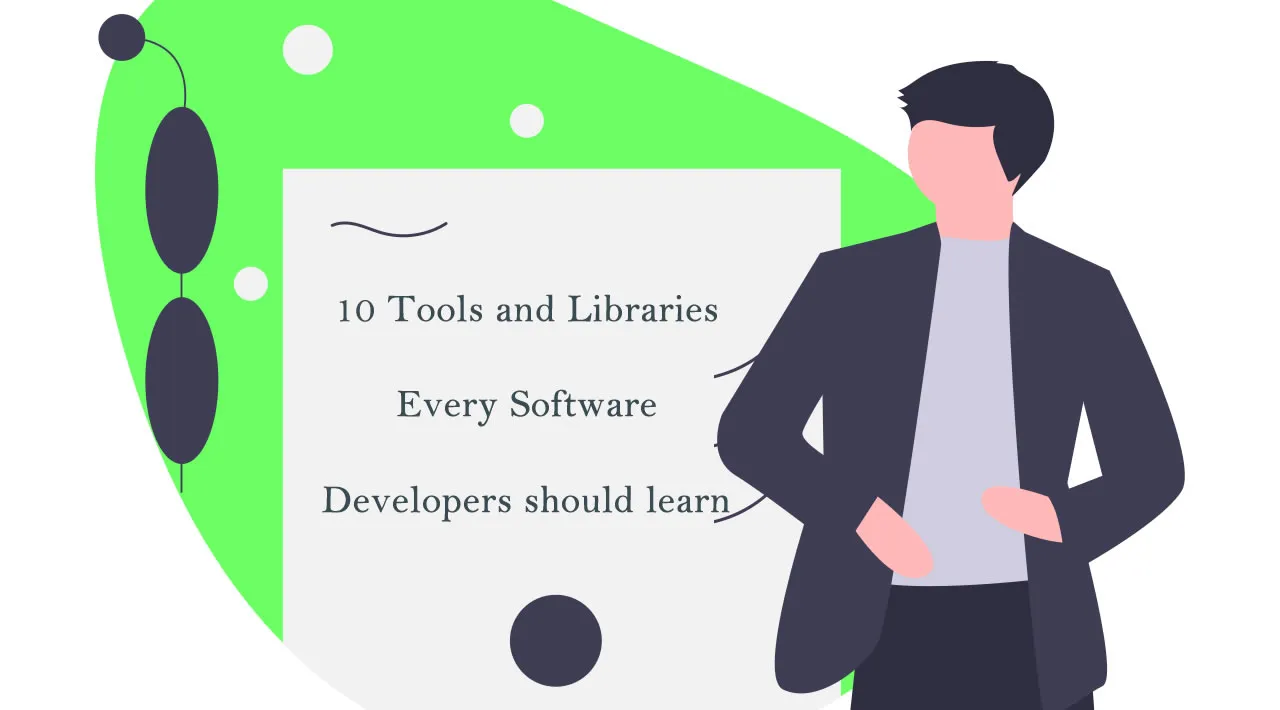 10 Tools and Libraries every Software Developers should learn