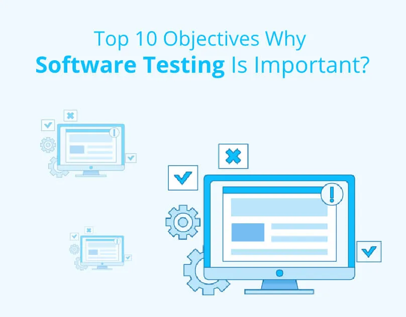 Top 10 Objectives Why Software Testing Is Important