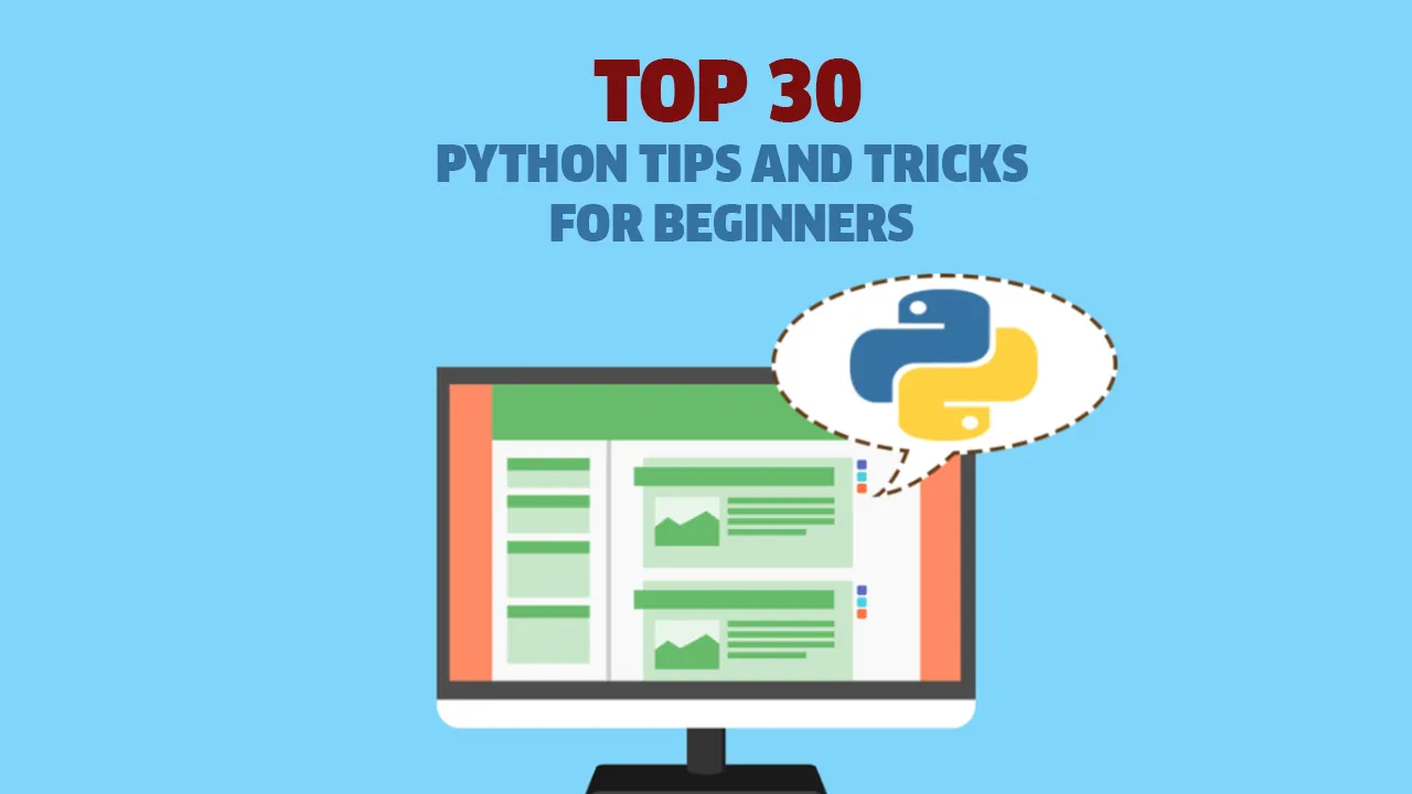 top 30 Python Tips and Tricks for Beginners 