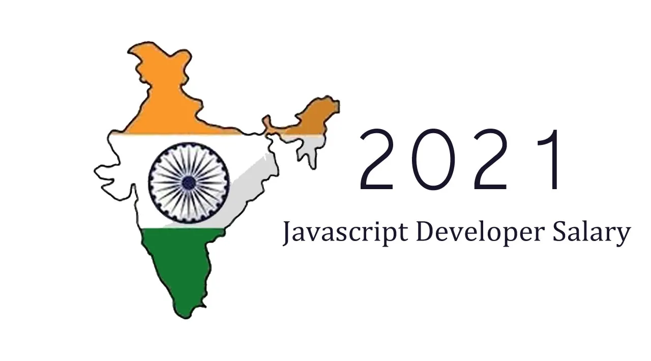 Javascript Developer Salary in India in 2021 [For Freshers & Experienced]
