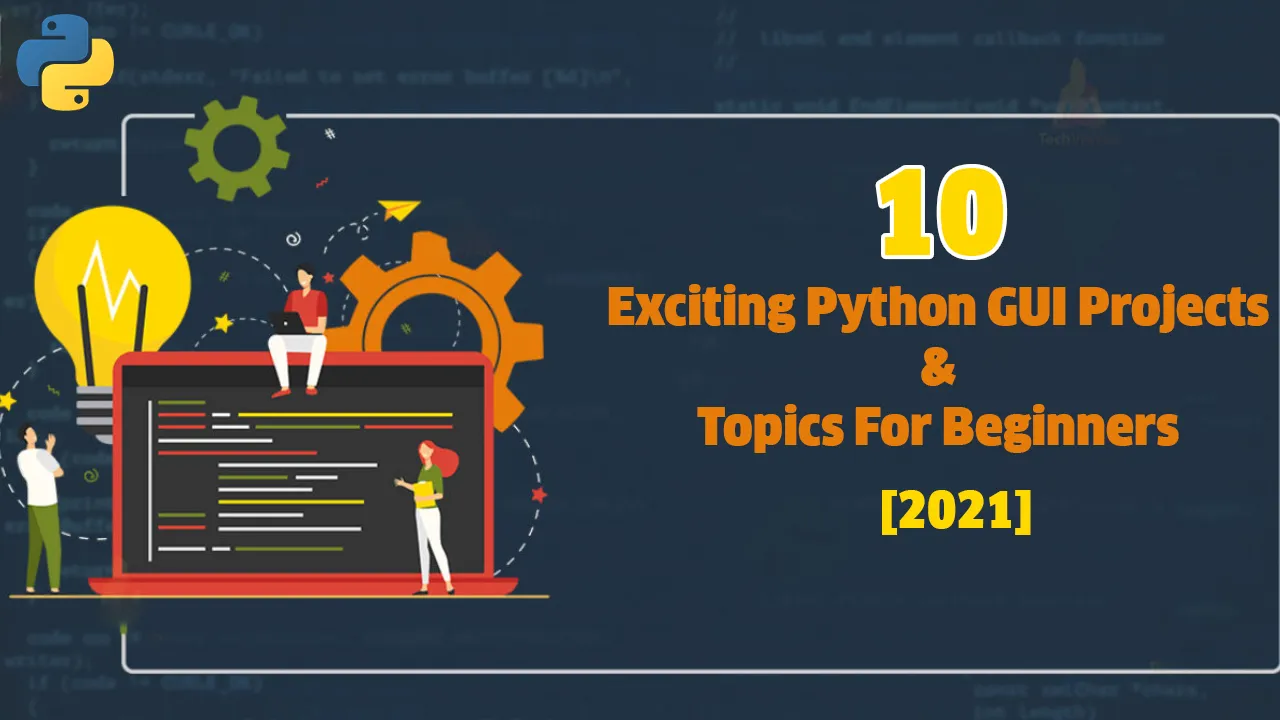 10 Exciting Python GUI Projects & Topics For Beginners [2021] 
