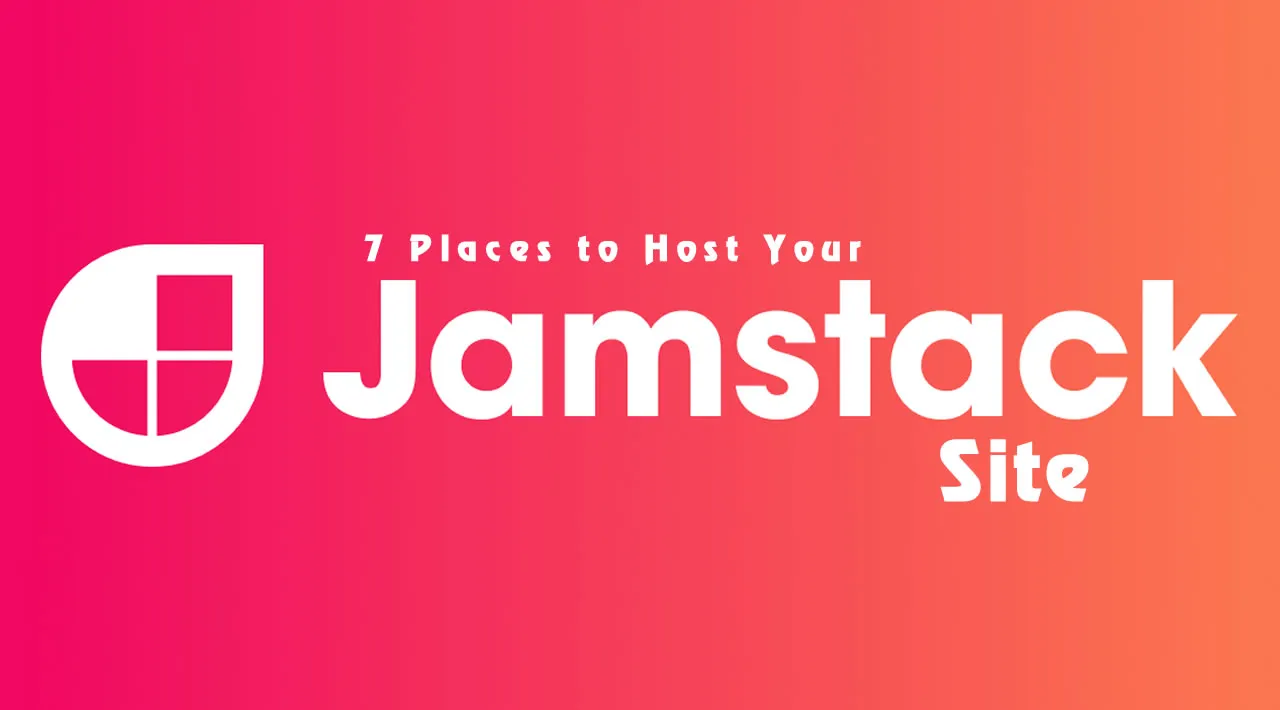 7 Places to Host Your Jamstack Site