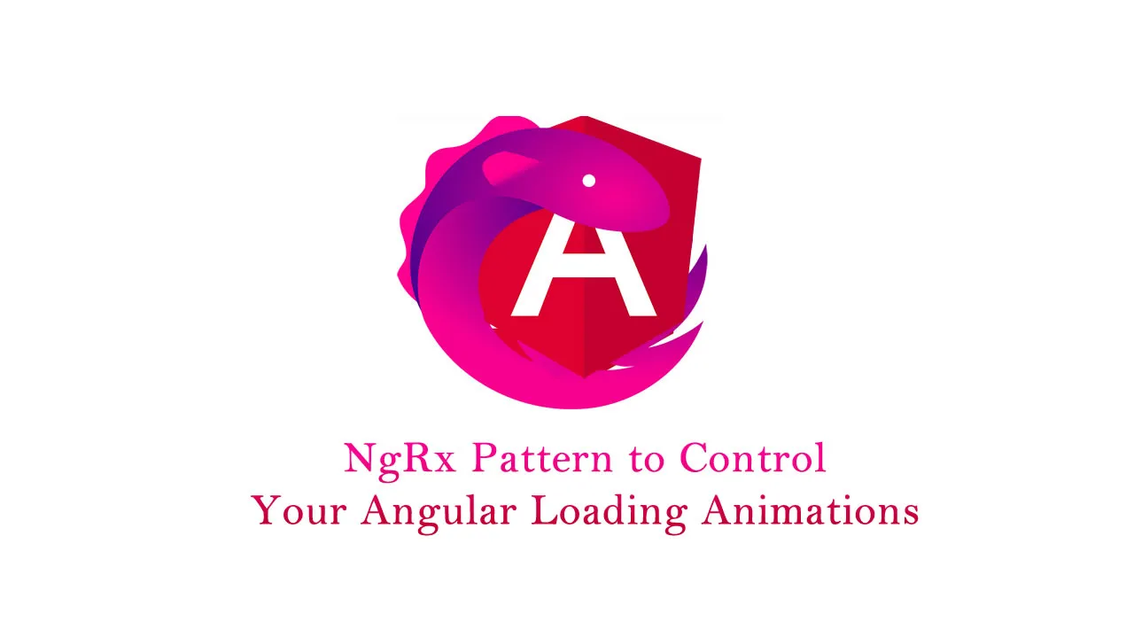 Here’s One NgRx Pattern to Control Your Angular Loading Animations