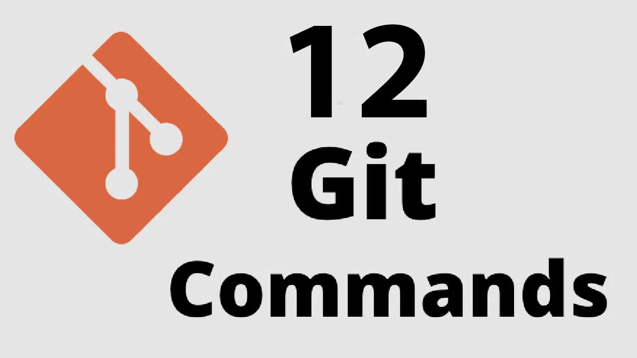 12 Essential Git Commands