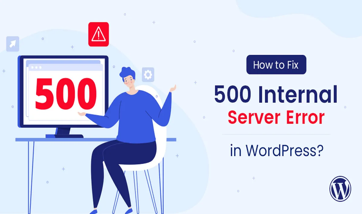 How to Fix a 500 Internal Server Error on a WordPress-Hosted Site 