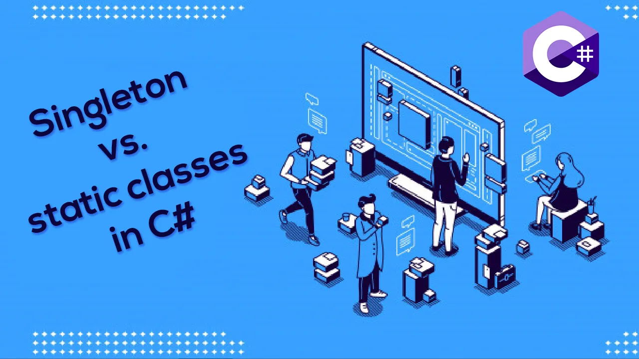 Singleton vs. static classes in C#
