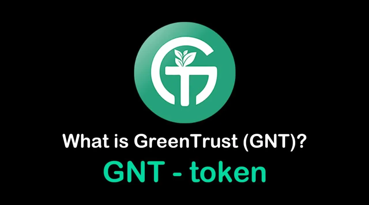 What is GreenTrust (GNT) | What is GreenTrust token | What is GNT token