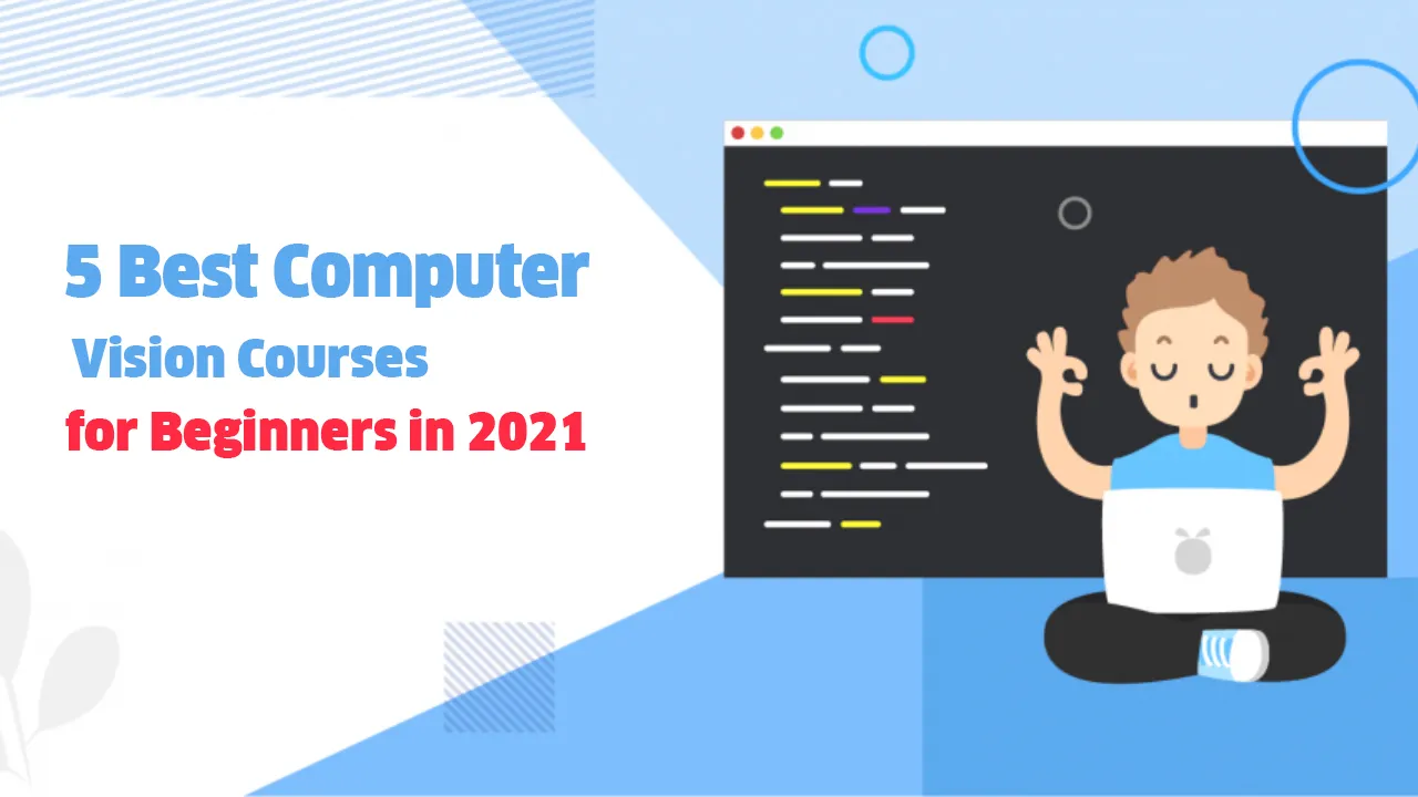 5 Best Computer Vision Courses for Beginners in 2021