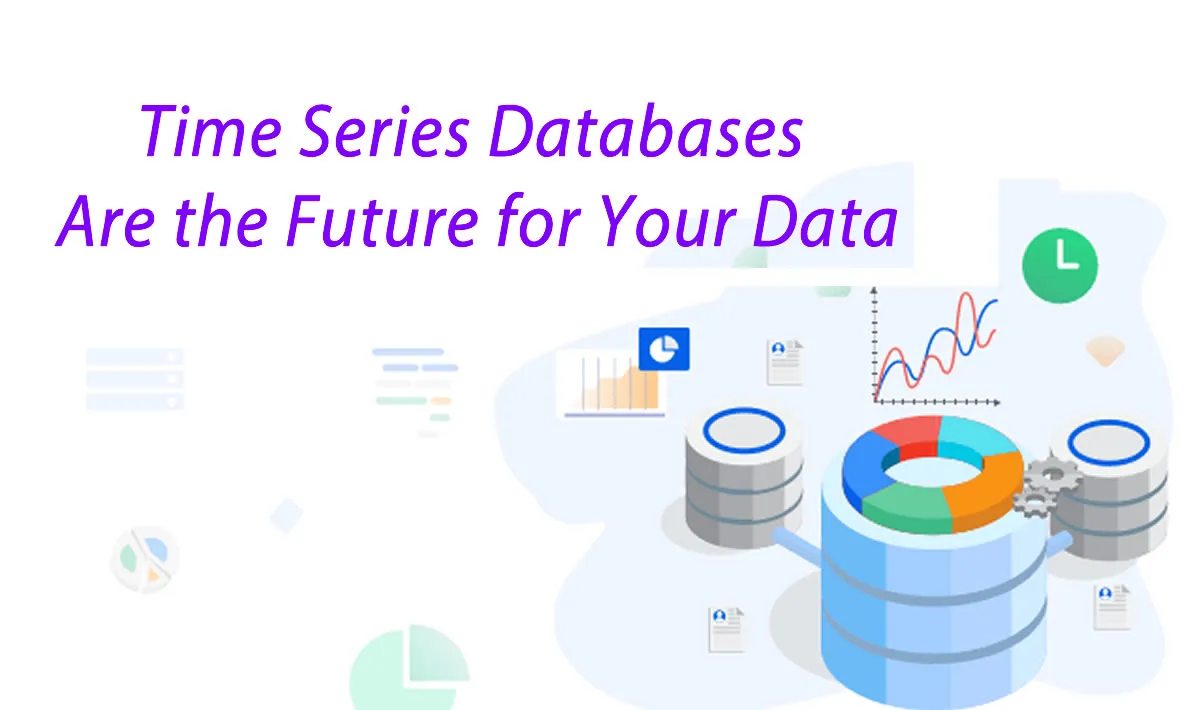 Time Series Databases Are the Future for Your Data