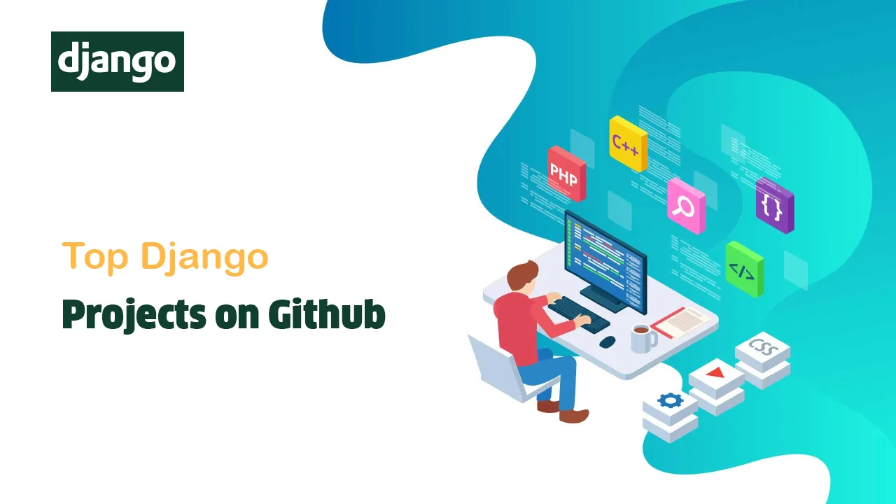 7 Top Django Projects on Github [For Beginners & Experienced] 