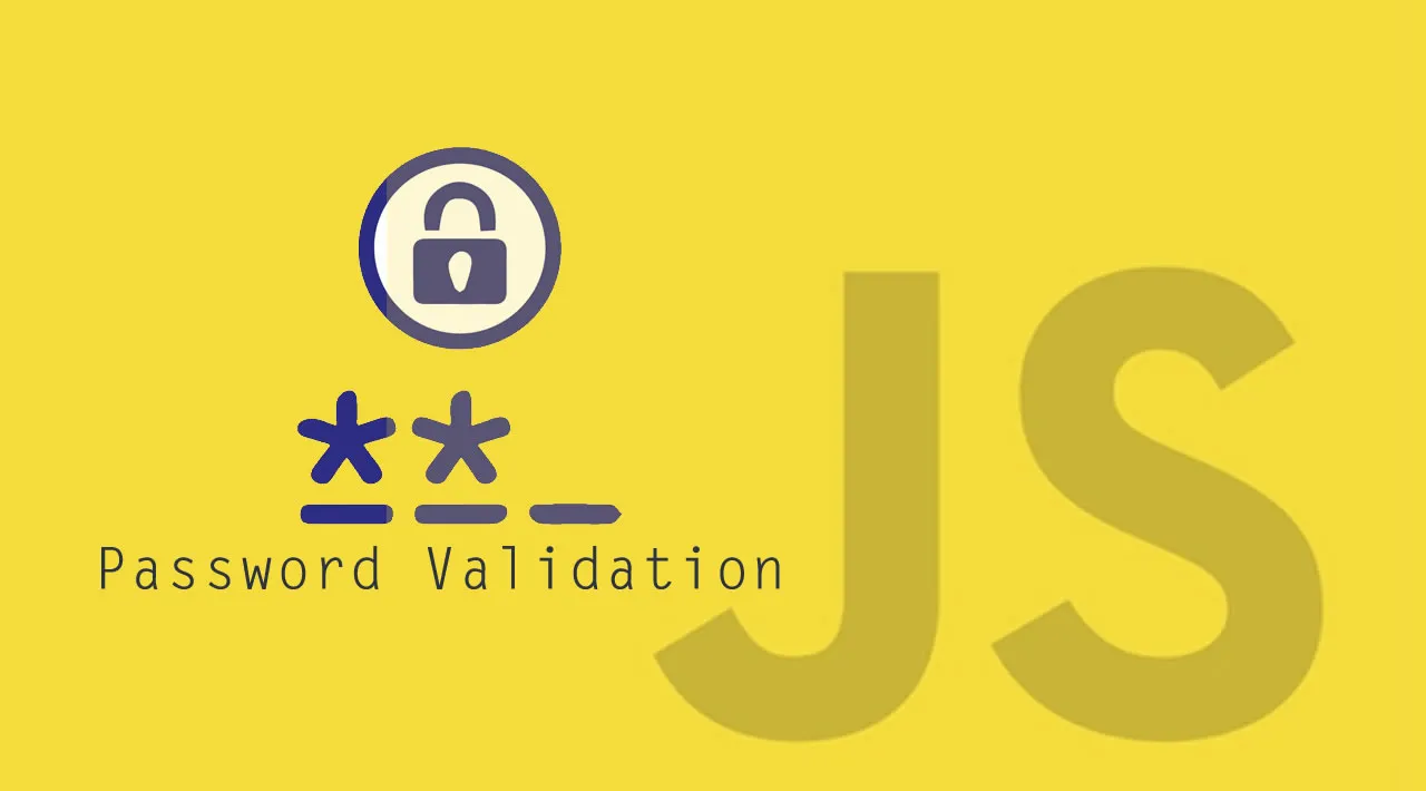 Password Validation in JavaScript [Step by Step Setup Explained]
