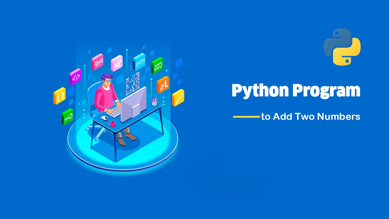 How to Write Python Program to Add Two Numbers? [With Examples] 