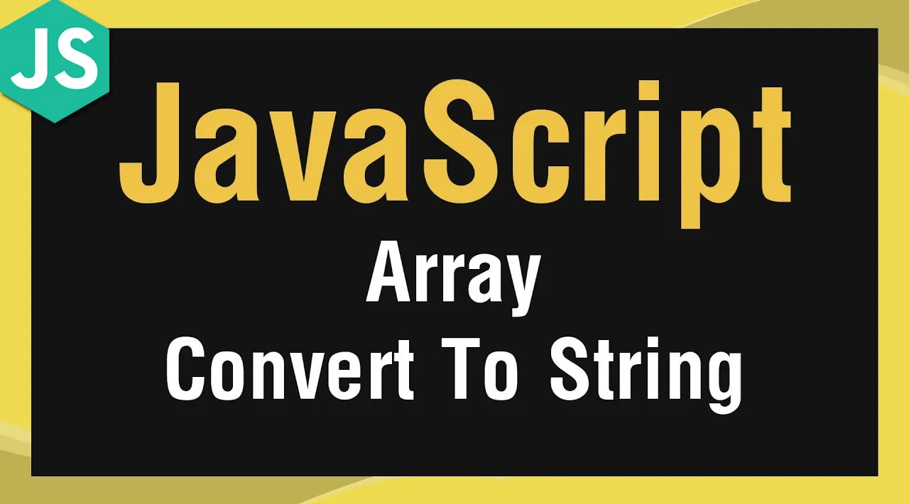 How to Convert an Array to a String in JavaScript