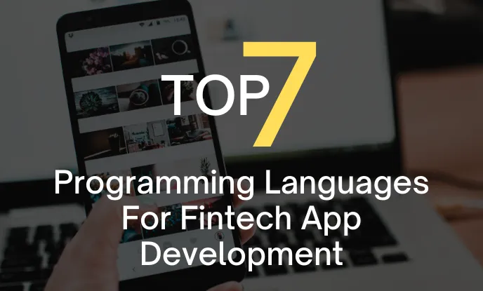 Top 7 Programming Languages For Fintech App Development