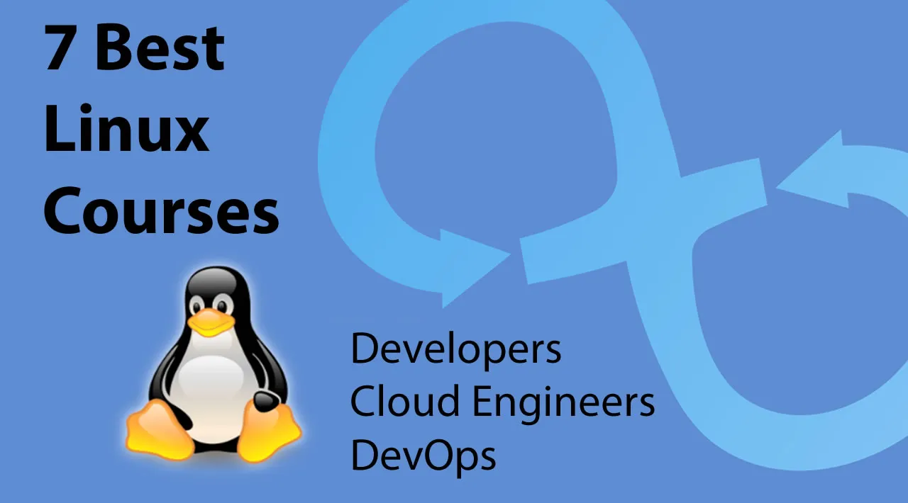 7 Best Linux Courses for Developers, Cloud Engineers and DevOps in 2021