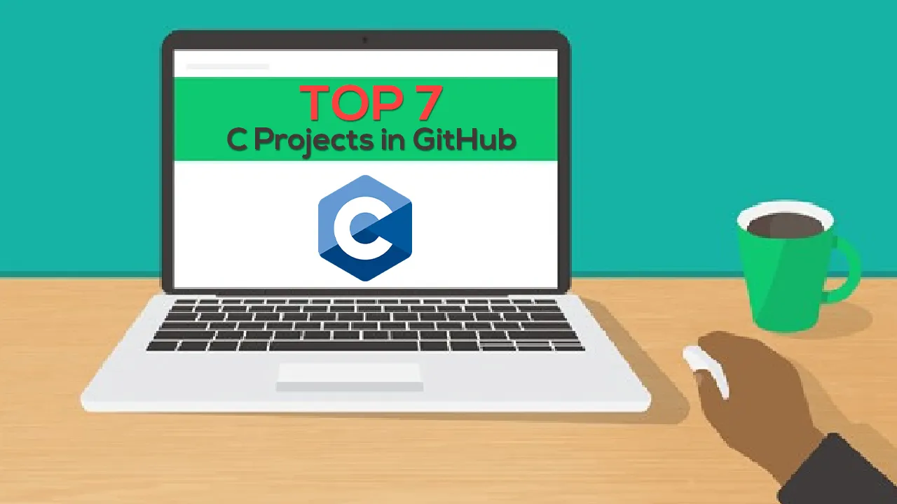 Top 7 Exciting C Projects on GitHub for Programmers [2021] 