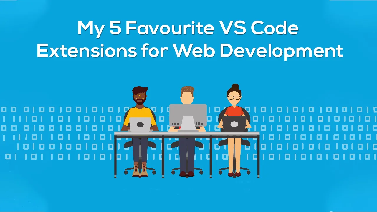 My 5 Favourite VS Code Extensions for Web Development