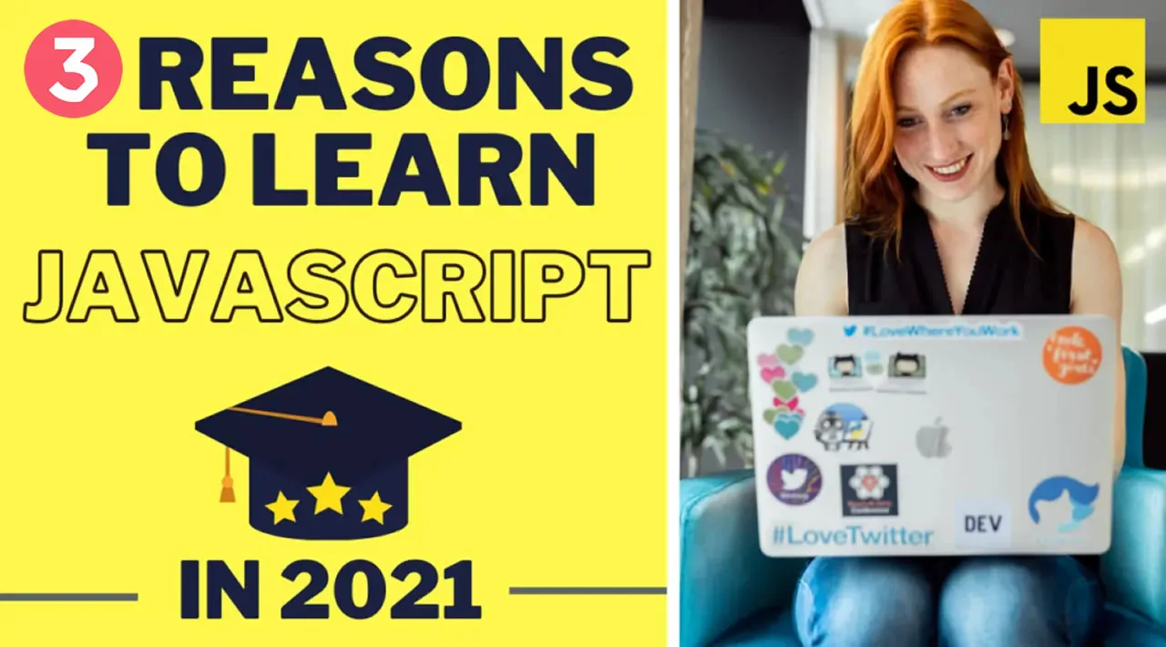 3 Reasons Why We Should Learn JavaScript in 2021