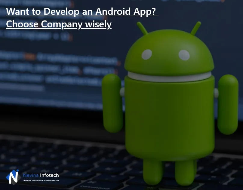 Want to Develop an Android App? Choose Company wisely