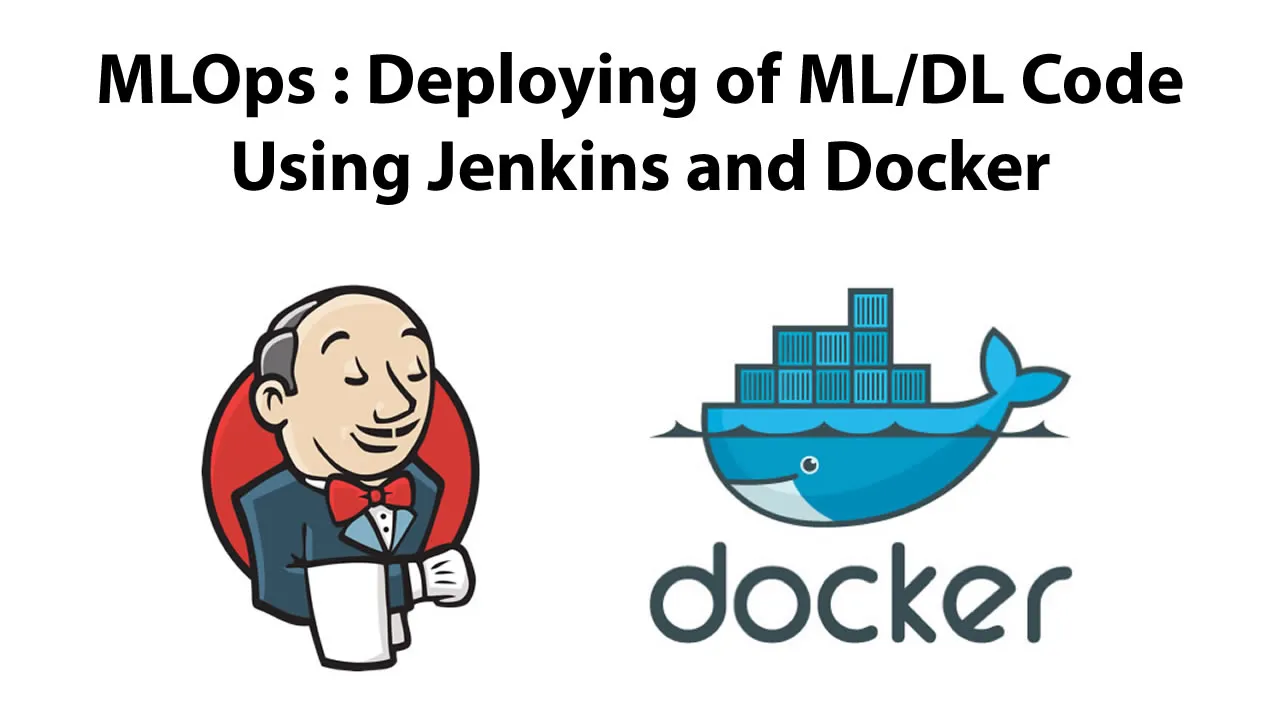 Integrating & Automating the Training & Deploying of ML/DL Code Using Jenkins & Docker