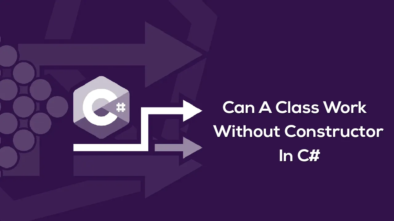 Can A Class Work Without Constructor In C#